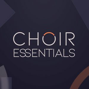 Choir Essentials